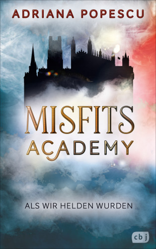 Adriana Popescu: Misfits Academy - Als wir Helden wurden