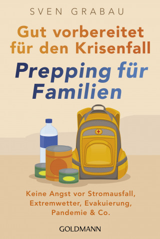 Sven Grabau: Gut vorbereitet für den Krisenfall – Prepping für Familien