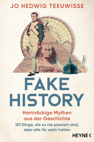 Jo Hedwig Teeuwisse: Fake History – Hartnäckige Mythen aus der Geschichte