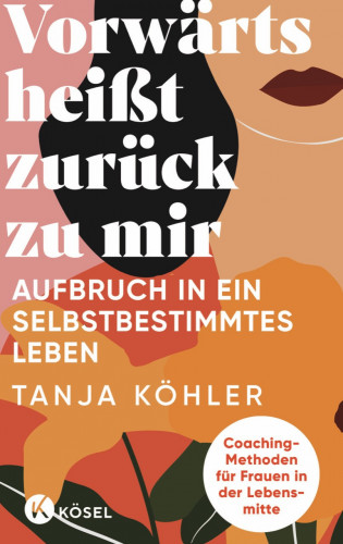 Tanja Köhler: Vorwärts heißt zurück zu mir