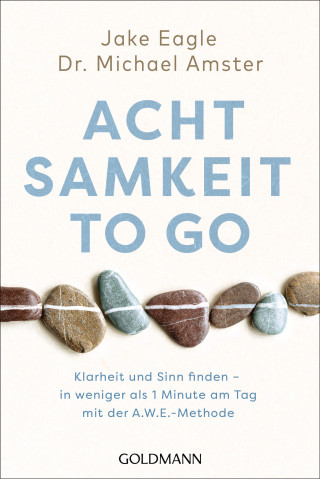 Jake Eagle, Dr. Michael Amster: Achtsamkeit to go