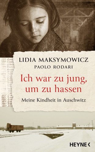 Lidia Maksymowicz, Paolo Rodari: Ich war zu jung, um zu hassen. Meine Kindheit in Auschwitz