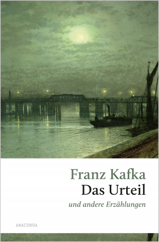 Franz Kafka: Das Urteil und andere Erzählungen