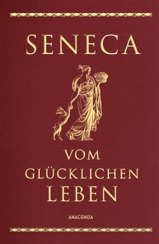 Seneca: Vom glücklichen Leben