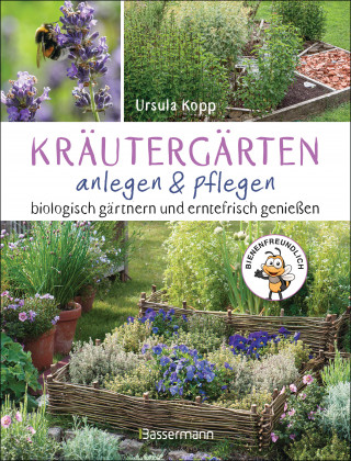 Ursula Kopp: Kräutergärten anlegen und pflegen. Biologisch gärtnern und genießen