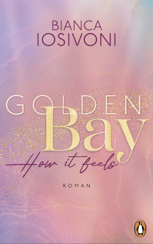 Bianca Iosivoni: Golden Bay − How it feels