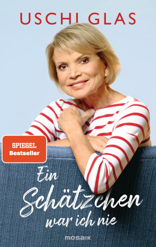 Uschi Glas: Ein Schätzchen war ich nie