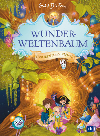 Enid Blyton: Wunderweltenbaum - Komm mit in den Zauberwald