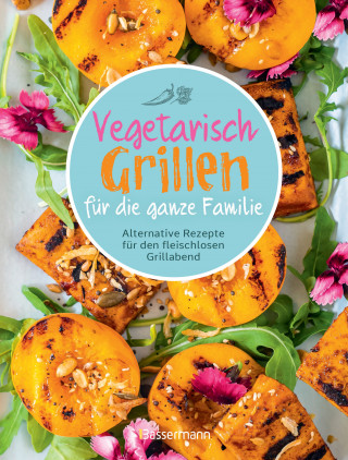 Penguin Random House Verlagsgruppe GmbH: Vegetarisch grillen für die ganze Familie