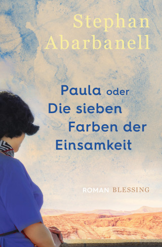 Stephan Abarbanell: Paula oder Die sieben Farben der Einsamkeit