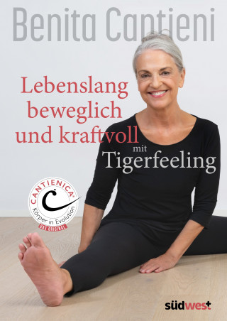 Benita Cantieni: Lebenslang beweglich und kraftvoll mit Tigerfeeling