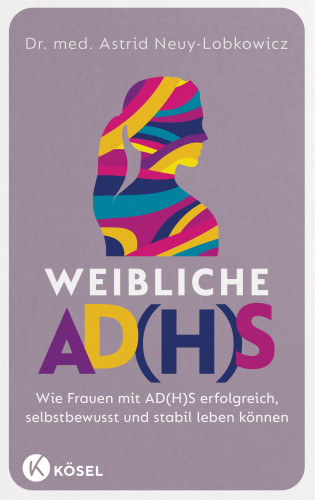 Dr. med. Astrid Neuy-Lobkowicz: Weibliche AD(H)S