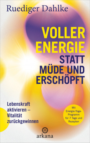 Ruediger Dahlke: Voller Energie statt müde und erschöpft