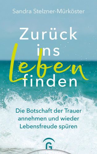 Sandra Stelzner-Mürköster: Zurück ins Leben finden