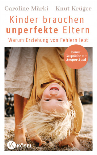 Caroline Märki, Knut Krüger: Kinder brauchen unperfekte Eltern