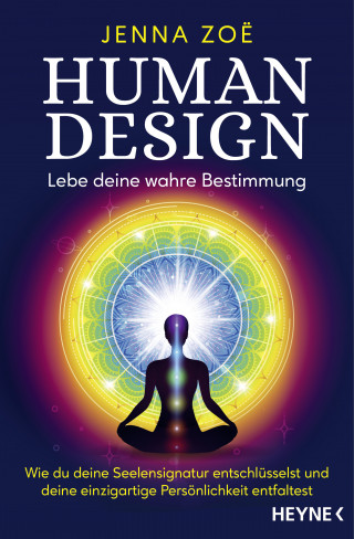 Jenna Zoe: Human Design – Lebe deine wahre Bestimmung