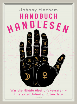 Johnny Fincham: Handbuch Handlesen. Was die Hände über uns verraten. Charakter, Talente, Potenziale