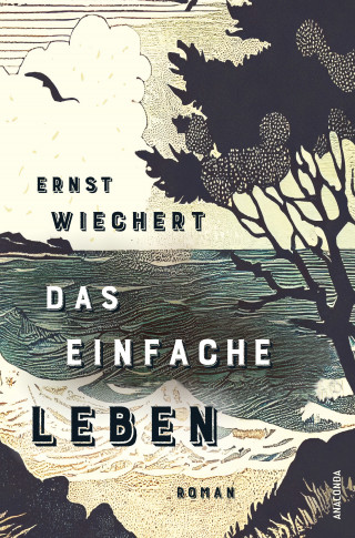 Ernst Wiechert: Das einfache Leben. Roman