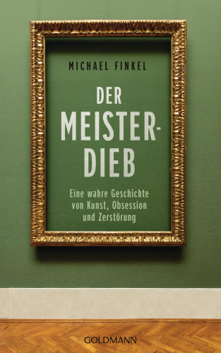 Michael Finkel: Der Meisterdieb