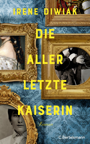 Irene Diwiak: Die allerletzte Kaiserin