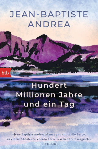 Jean-Baptiste Andrea: Hundert Millionen Jahre und ein Tag