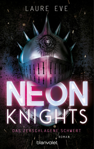 Laure Eve: Neon Knights - Das zerschlagene Schwert
