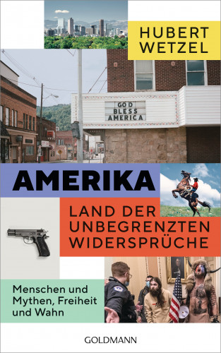 Hubert Wetzel: Amerika – Land der unbegrenzten Widersprüche