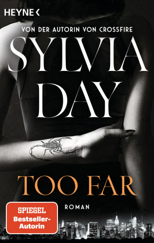 Sylvia Day: Too Far. Blacklist 2 - Nach Crossfire die neue heiße Serie der Nr.1-SPIEGEL-Bestsellerautorin!