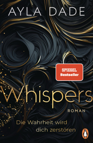 Ayla Dade: WHISPERS. Die Wahrheit wird dich zerstören