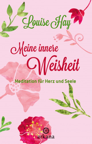 Louise Hay: Meine innere Weisheit