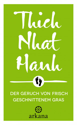 Thich Nhat Hanh: Der Geruch von frisch geschnittenem Gras