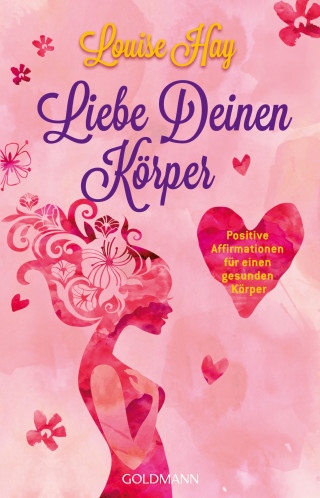 Louise Hay: Liebe Deinen Körper