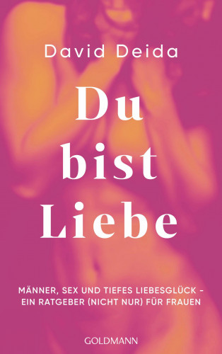 David Deida: Du bist Liebe