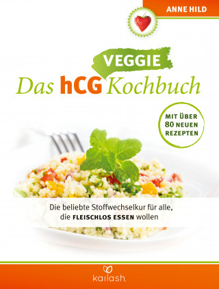 Anne Hild: Das hCG Veggie Kochbuch