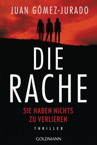 Juan Gómez-Jurado: Die Rache - Sie haben nichts zu verlieren