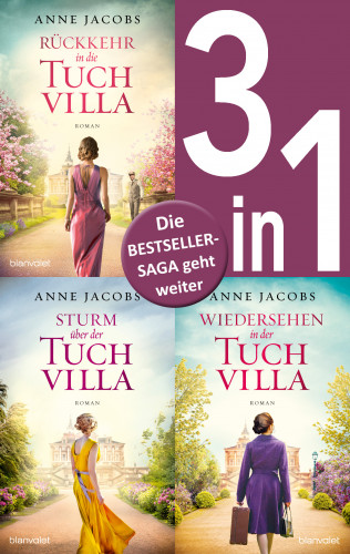 Anne Jacobs: Die Tuchvilla-Saga Band 4-6: - Rückkehr in die Tuchvilla / Sturm über der Tuchvilla / Wiedersehen in der Tuchvilla (3in1-Bundle)