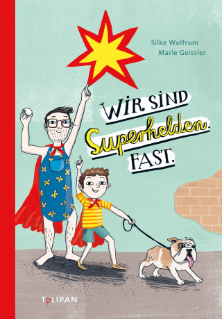 Silke Wolfrum: Wir sind Superhelden. Fast.