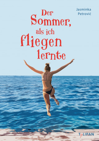 Jasminka Petrović: Der Sommer, als ich fliegen lernte
