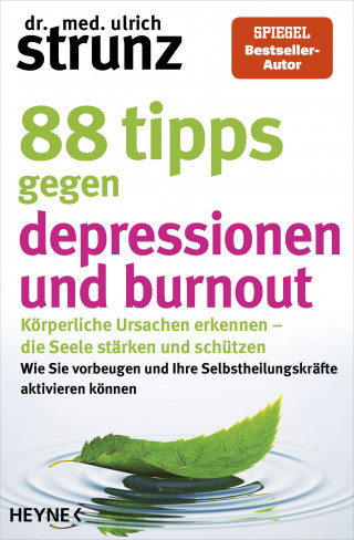 Dr. med. Ulrich Strunz: 88 Tipps gegen Depressionen und Burnout
