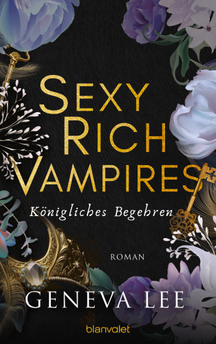 Geneva Lee: Sexy Rich Vampires - Königliches Begehren