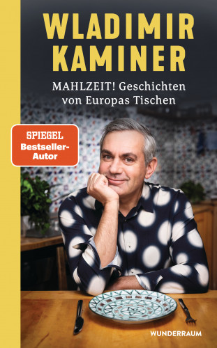 Wladimir Kaminer: Mahlzeit! Geschichten von Europas Tischen