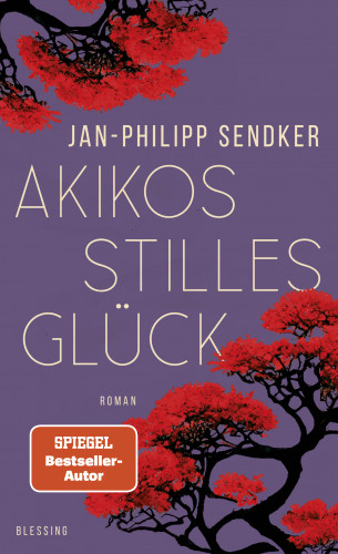 Jan-Philipp Sendker: Akikos stilles Glück