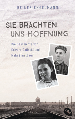 Reiner Engelmann: Sie brachten uns Hoffnung: Die Geschichte von Edward Galinski und Mala Zimetbaum