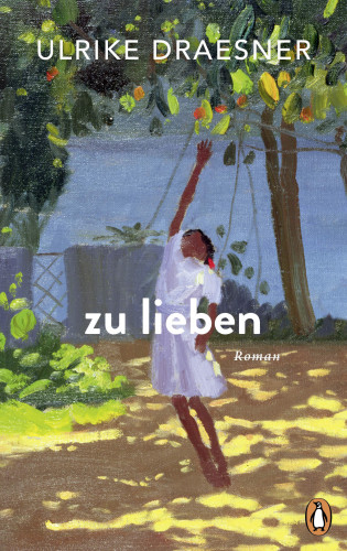 Ulrike Draesner: zu lieben