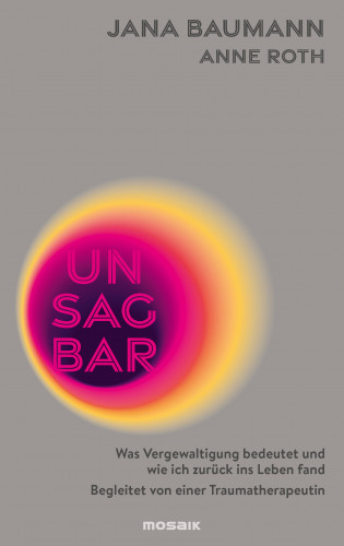 Jana Baumann, Anne Roth: Unsagbar
