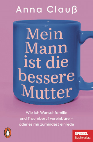 Anna Clauß: Mein Mann ist die bessere Mutter
