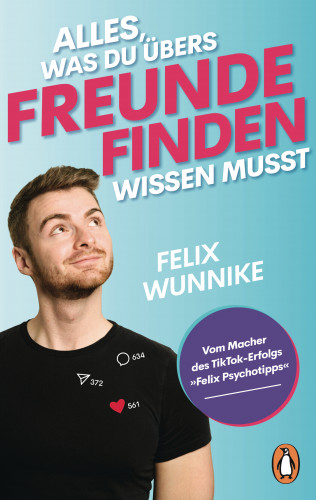 Felix Wunnike: Alles, was du übers Freunde finden wissen musst