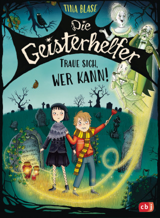 Tina Blase: Die Geisterhelfer – Traue sich, wer kann!