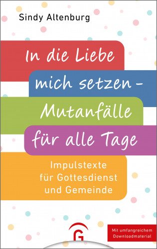 Sindy Altenburg: In die Liebe mich setzen - Mutanfälle für alle Tage