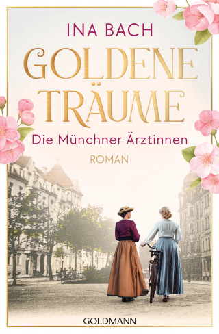 Ina Bach: Goldene Träume. Die Münchner Ärztinnen